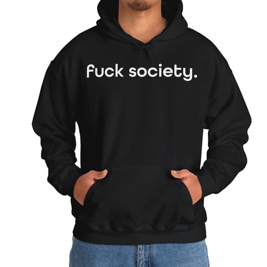 fuck society. Hoodie
